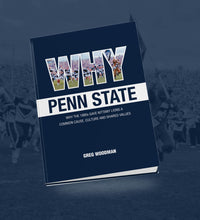 Why Penn State: Why the 1980s Gave Nittany Lions a Common Cause, Shared Values and the Keys to Success